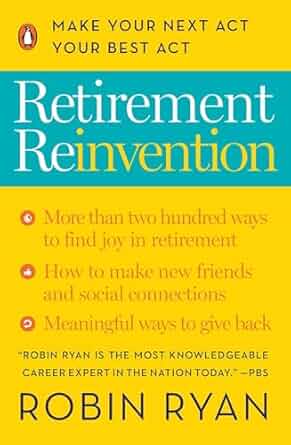 **Retirement Reinvention: Make Your Next Act Your Best Act**